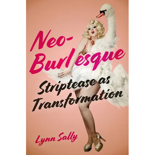 Neo-Burlesque: Striptease as Transformation - Paperback