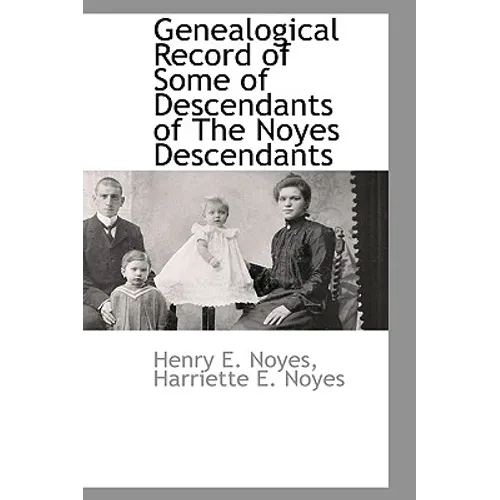 Genealogical Record of Some of Descendants of The Noyes Descendants - Hardcover