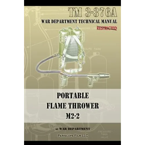 Portable Flame Thrower M2-2: TM 3-376a - Paperback