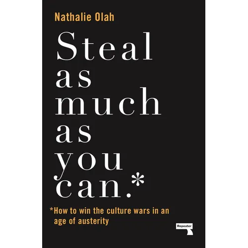 Steal as Much as You Can: How to Win the Culture Wars in an Age of Austerity - Paperback