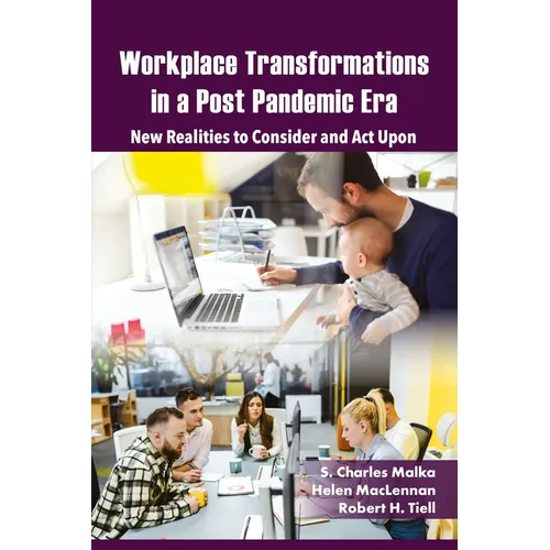 Workplace Transformations in a Post Pandemic Era: New Realities to Consider and ACT Upon - For Managers, Policymakers and Practitioners in the Field - Hardcover