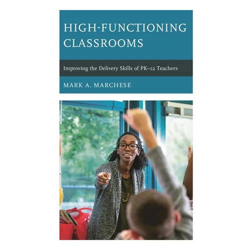High-Functioning Classrooms: Improving the Delivery Skills of PK-12 Teachers - Paperback