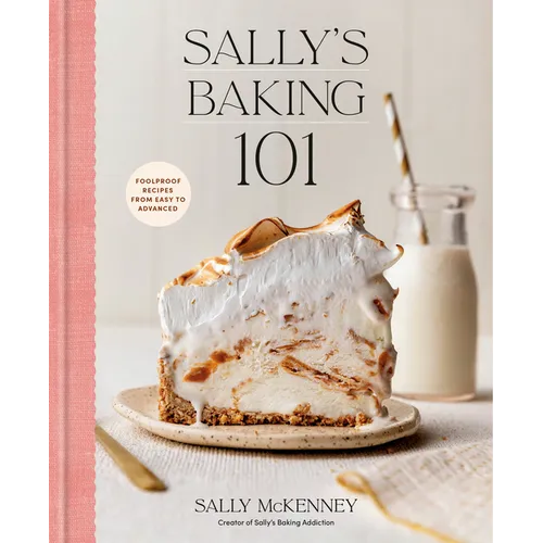 Sally's Baking 101: Foolproof Recipes from Easy to Advanced - Hardcover