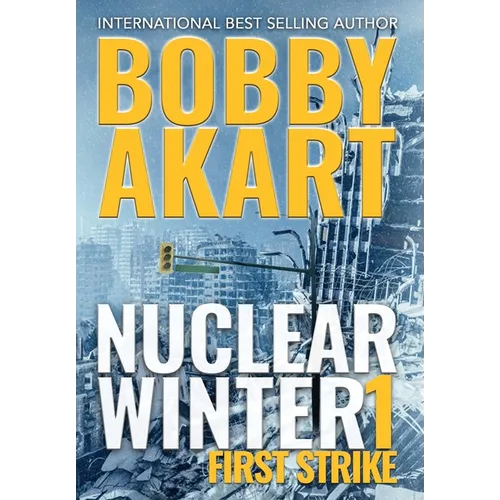 Nuclear Winter First Strike: Post Apocalyptic Survival Thriller - Hardcover