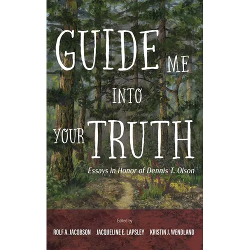 Guide Me Into Your Truth: Essays in Honor of Dennis T. Olson - Hardcover