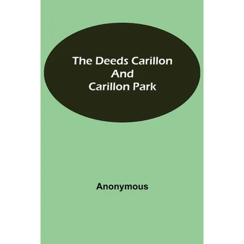 The Deeds Carillon and Carillon Park - Paperback