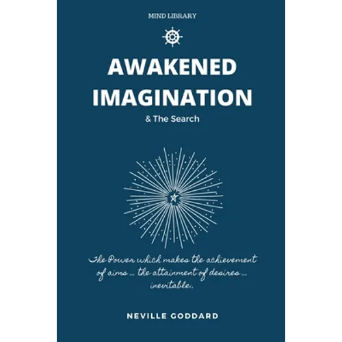 Awakened Imagination & The Search: imagination Creates Reality - Paperback