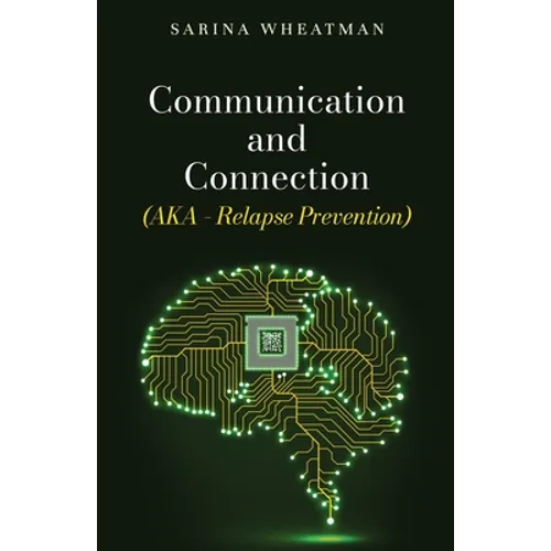 Communication and Connection (AKA - Relapse Prevention) - Paperback