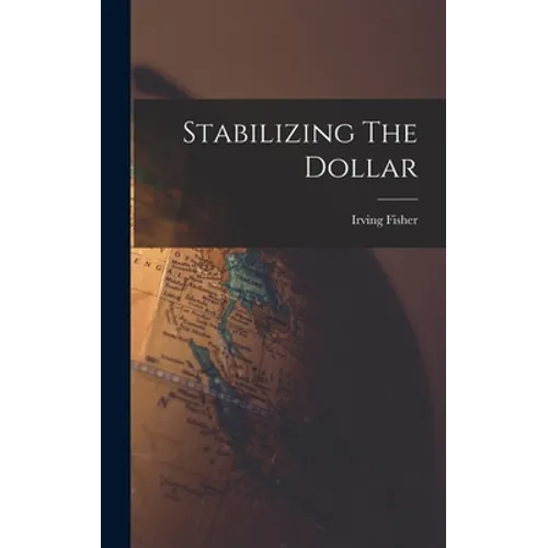 Stabilizing The Dollar - Hardcover