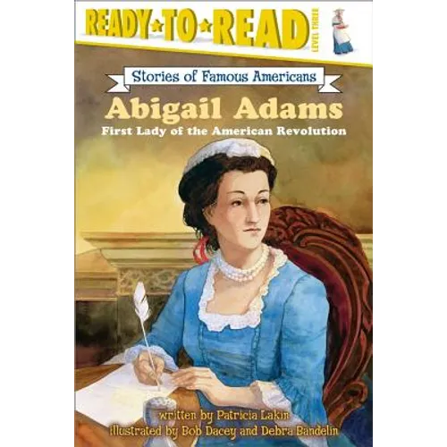 Abigail Adams: First Lady of the American Revolution (Ready-To-Read Level 3) - Paperback