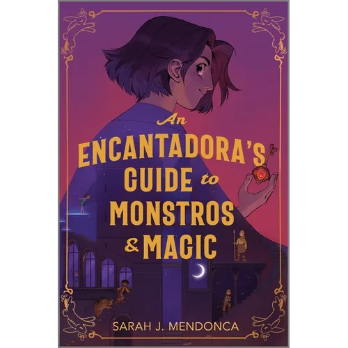 An Encantadora's Guide to Monstros and Magic - Hardcover