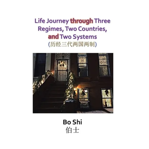 Life Journey Through Three Regimes, Two Countries and Two Systems - Hardcover