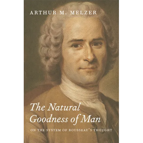 The Natural Goodness of Man: On the System of Rousseau's Thought - Paperback