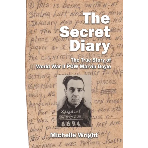 The Secret Diary: The True Story of World War II POW Marvin Doyle - Paperback