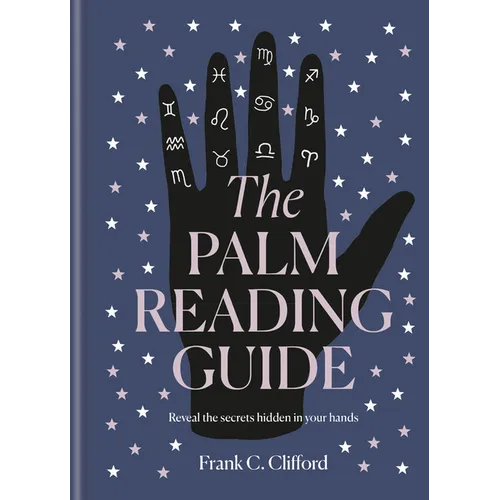 The Palm Reading Guide: Reveal the Secrets of the Tell Tale Hand - Hardcover