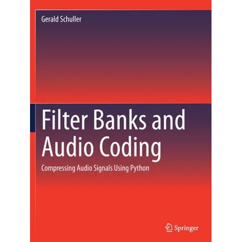 Filter Banks and Audio Coding: Compressing Audio Signals Using Python - Paperback