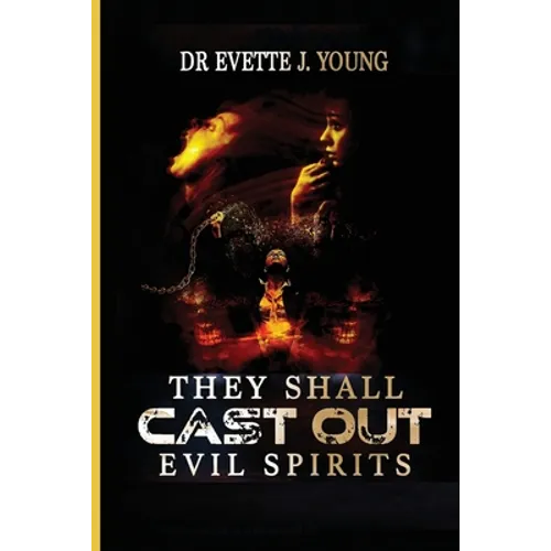 They Shall Cast Out Evil Spirits: Dealing with Devils and Demons - Paperback