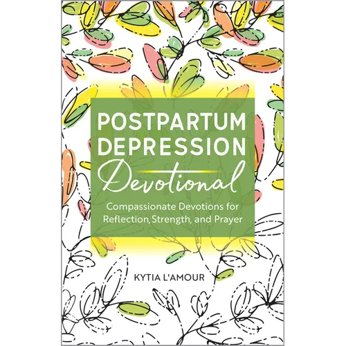 Postpartum Depression Devotional: Compassionate Devotions for Reflection, Strength, and Prayer - Paperback