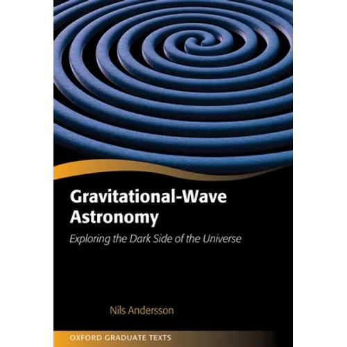 Gravitational-Wave Astronomy: Exploring the Dark Side of the Universe - Hardcover