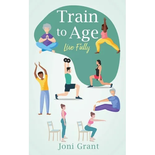 Train to Age: Live Fully - Paperback