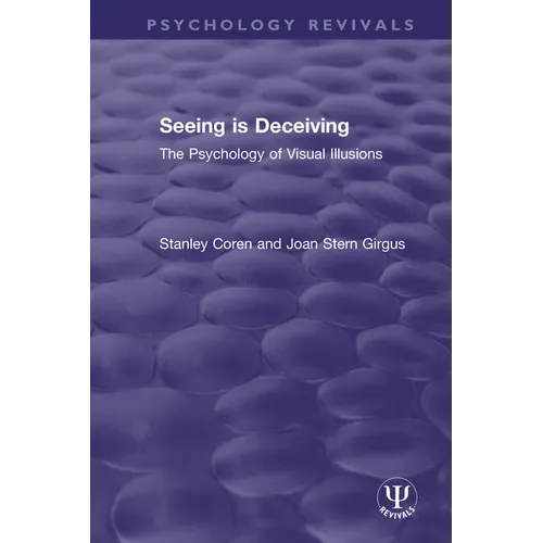 Seeing is Deceiving: The Psychology of Visual Illusions - Paperback