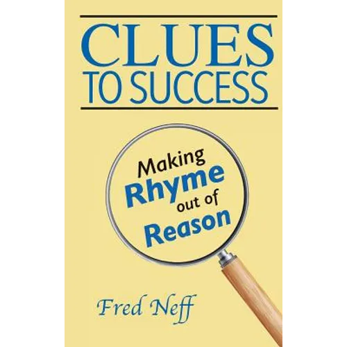 Clues to Success: Making Rhyme out of Reason - Hardcover