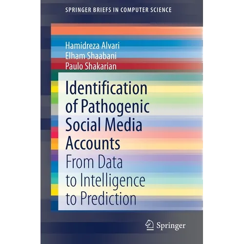 Identification of Pathogenic Social Media Accounts: From Data to Intelligence to Prediction - Paperback