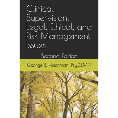 Clinical Supervision: Legal, Ethical, and Risk Management Issues: Second Edition - Paperback