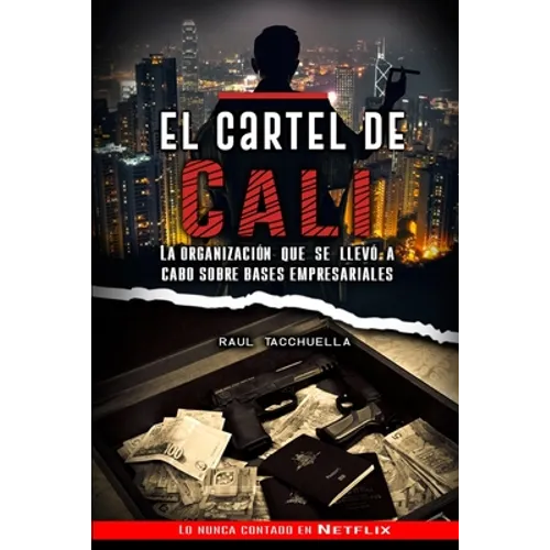 El cartel de Cali: La organización que se llevó a cabo sobre bases empresariales - Paperback