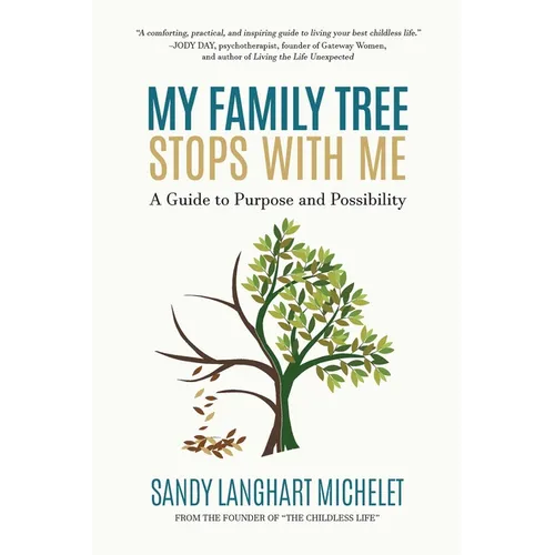 My Family Tree Stops with Me: A Guide to Purpose and Possibility - Paperback