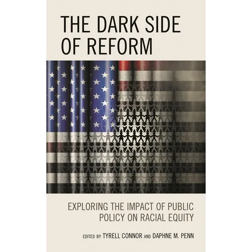 Dark Side of Reform: Exploring the Impact of Public Policy on Racial Equity - Paperback