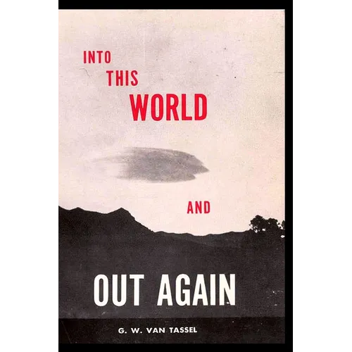 Into This World and Out Again: A modern proof of the origin of humanity and its retrogression from the original creation of man. Verified by the Holy - Paperback