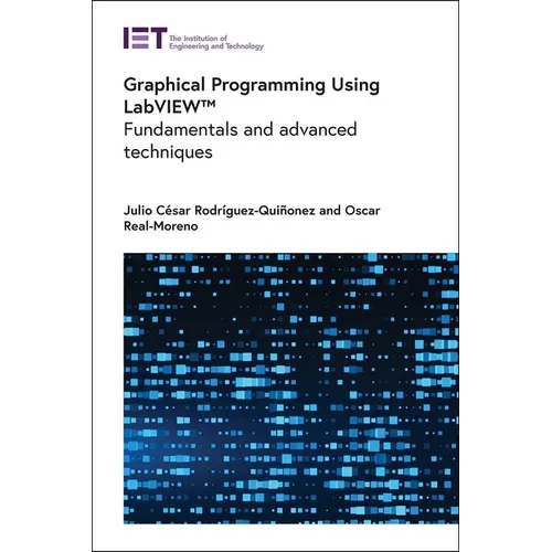 Graphical Programming Using Labview(tm): Fundamentals and Advanced Techniques - Hardcover
