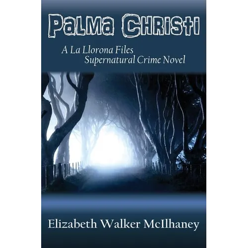 Palma Christi: A La Llorona Files Supernatural Crime Novel - Paperback