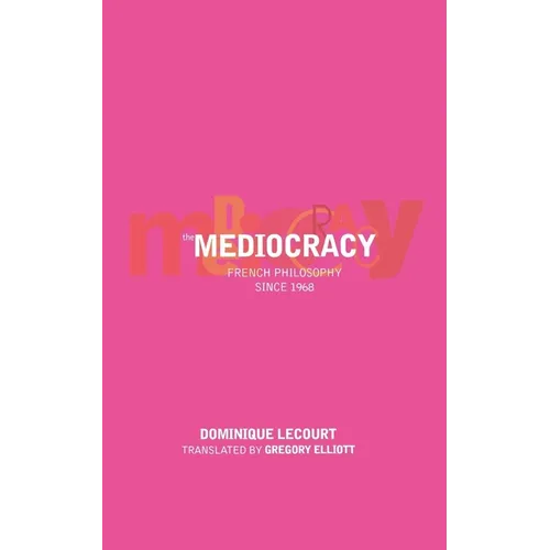 The Mediocracy: French Philosophy Since the Mid-1970s - Paperback