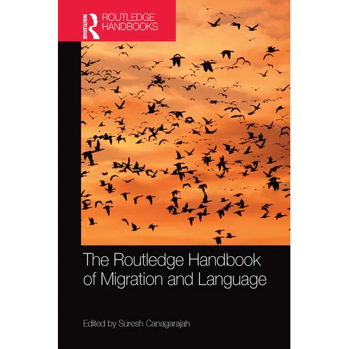The Routledge Handbook of Migration and Language - Paperback