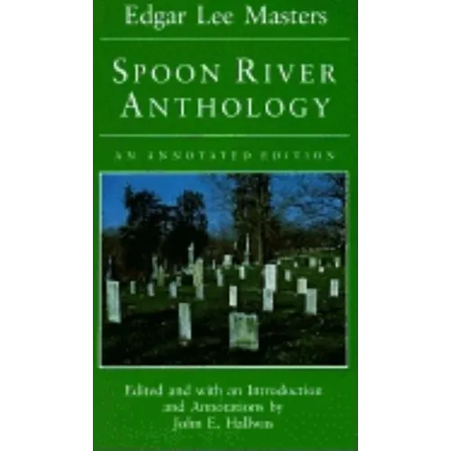 Spoon River Anthology: An Annotated Edition - Paperback