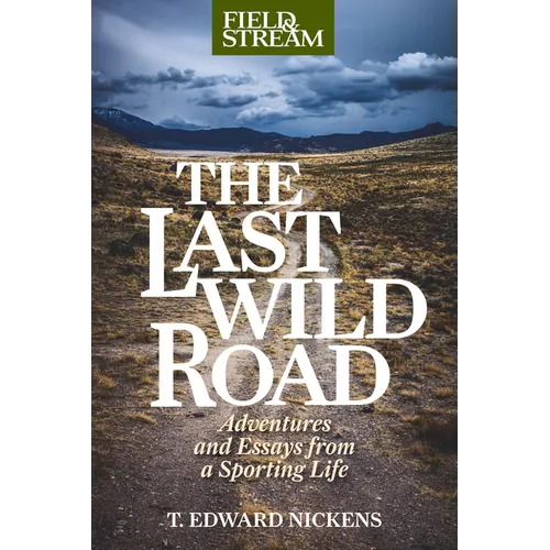The Last Wild Road: Adventures and Essays from a Sporting Life - Paperback
