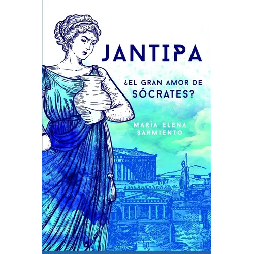 Jantipa: ¿El gran amor de Sócrates? - Paperback
