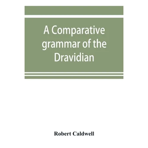 A comparative grammar of the Dravidian or south-Indian family of languages - Paperback