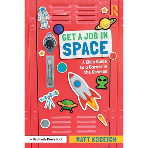 Get a Job in Space: A Kid's Guide to a Career in the Cosmos - Paperback