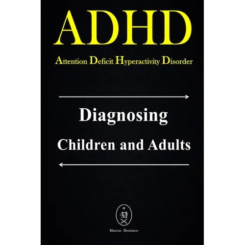 ADHD - Attention Deficit Hyperactivity Disorder. Diagnosing Children and Adults - Paperback