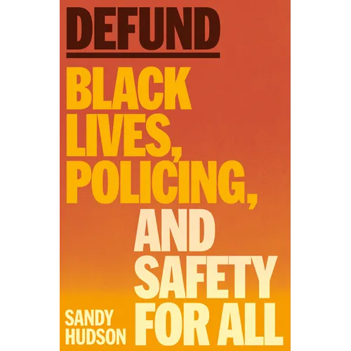 Defund: Black Lives, Policing, and Safety for All - Hardcover