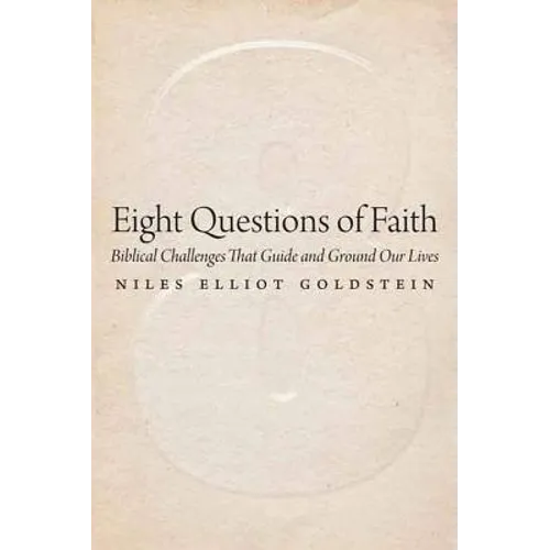 Eight Questions of Faith: Biblical Challenges That Guide and Ground Our Lives - Paperback