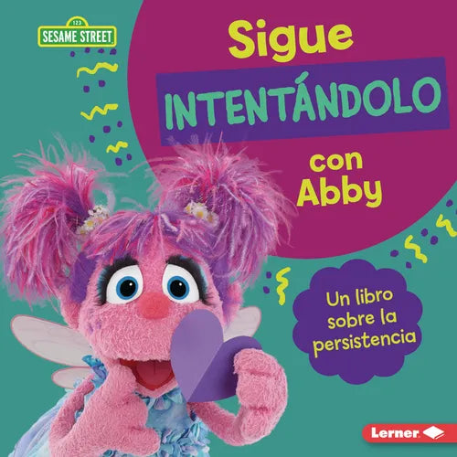 Sigue Intentándolo Con Abby (Keep Trying with Abby): Un Libro Sobre La Persistencia (a Book about Persistence) - Library Binding
