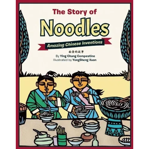 The Story of Noodles: Amazing Chinese Inventions - Hardcover