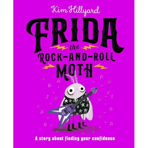 Frida the Rock-And-Roll Moth: A Story about Finding Your Confidence - Hardcover