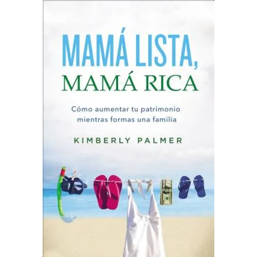 The Mam�� Lista, Mam�� Rica: C��mo Aumentar Tu Patrimonio Mientras Formas Una Familia = Smart Mom, Rich Mom - Paperback