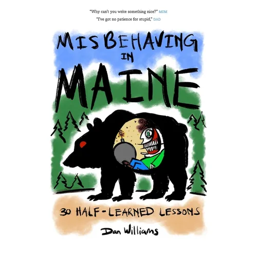Misbehaving in Maine: 30 Half-Learned Lessons - Paperback