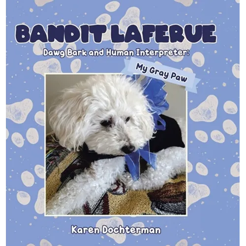 Bandit Laferue: Dawg Bark and Human Interpreter - Hardcover